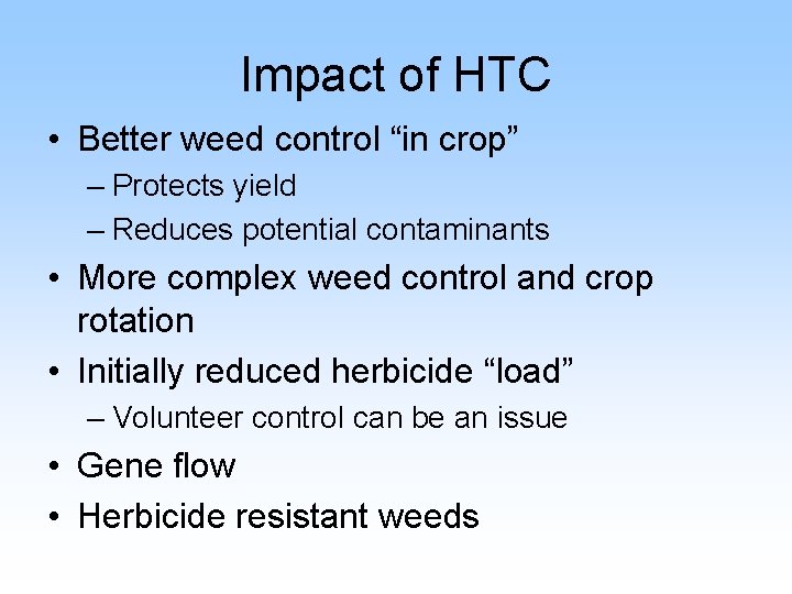 Impact of HTC • Better weed control “in crop” – Protects yield – Reduces