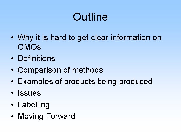 Outline • Why it is hard to get clear information on GMOs • Definitions