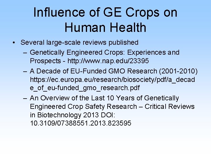 Influence of GE Crops on Human Health • Several large-scale reviews published – Genetically