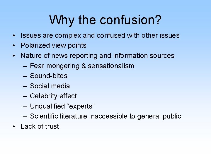 Why the confusion? • Issues are complex and confused with other issues • Polarized