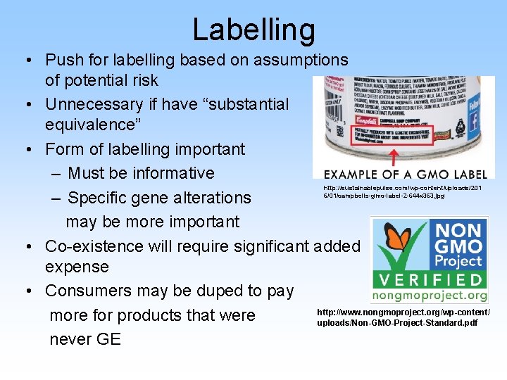 Labelling • Push for labelling based on assumptions of potential risk • Unnecessary if