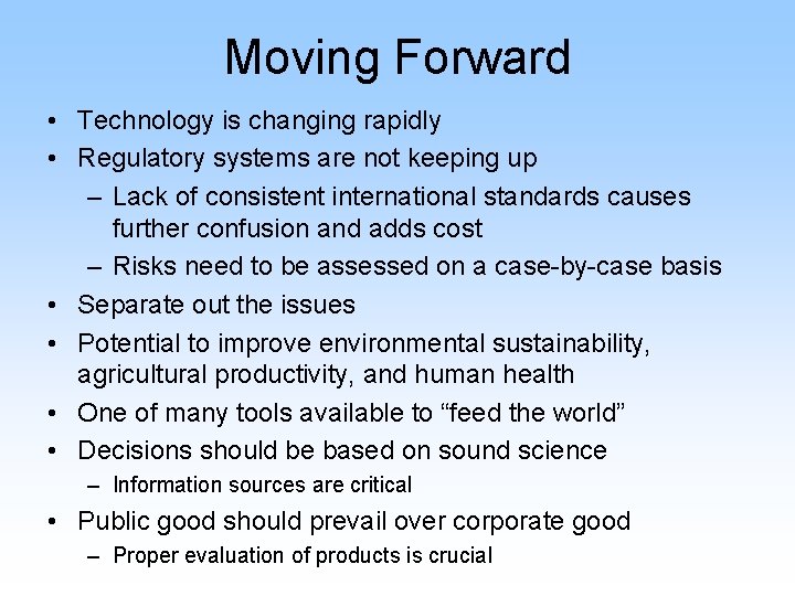 Moving Forward • Technology is changing rapidly • Regulatory systems are not keeping up