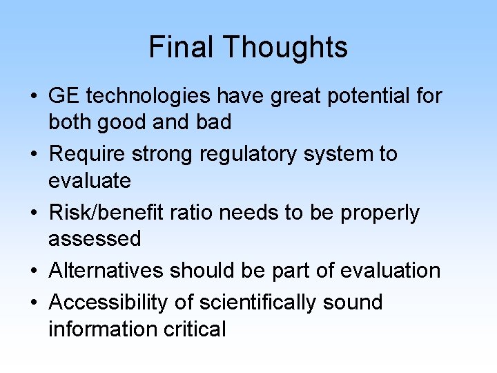 Final Thoughts • GE technologies have great potential for both good and bad •