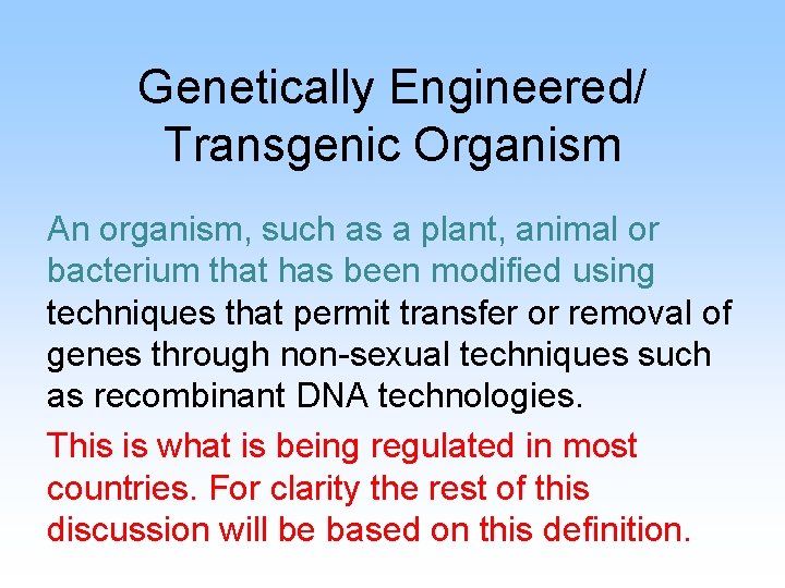 Genetically Engineered/ Transgenic Organism An organism, such as a plant, animal or bacterium that