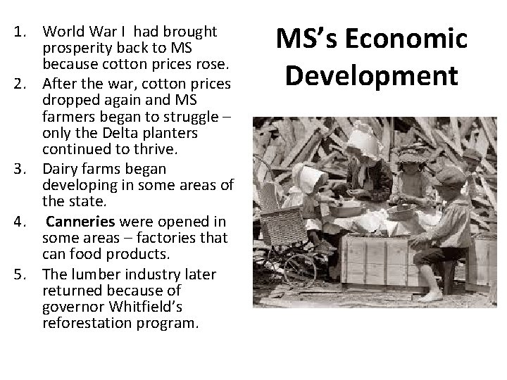 1. World War I had brought prosperity back to MS because cotton prices rose.
