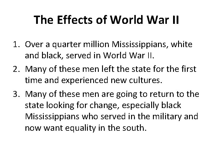 The Effects of World War II 1. Over a quarter million Mississippians, white and