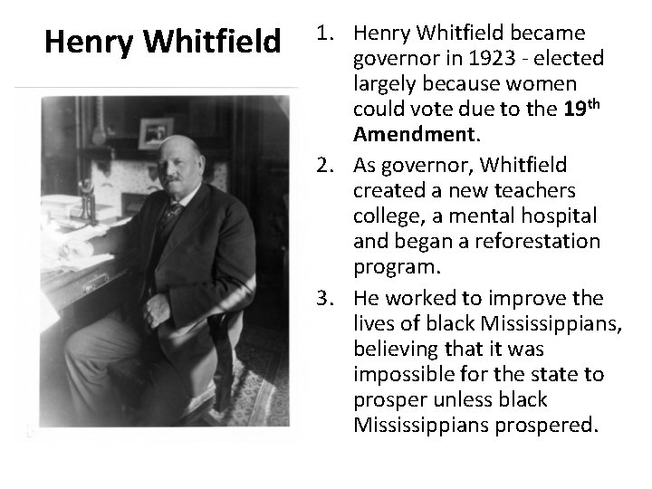 Henry Whitfield 1. Henry Whitfield became governor in 1923 - elected largely because women