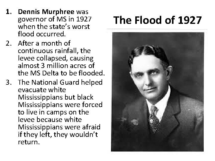 1. Dennis Murphree was governor of MS in 1927 when the state’s worst flood