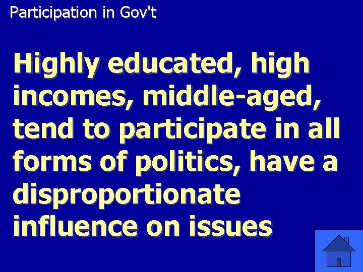 Participation in Gov't Highly educated, high incomes, middle-aged, tend to participate in all forms