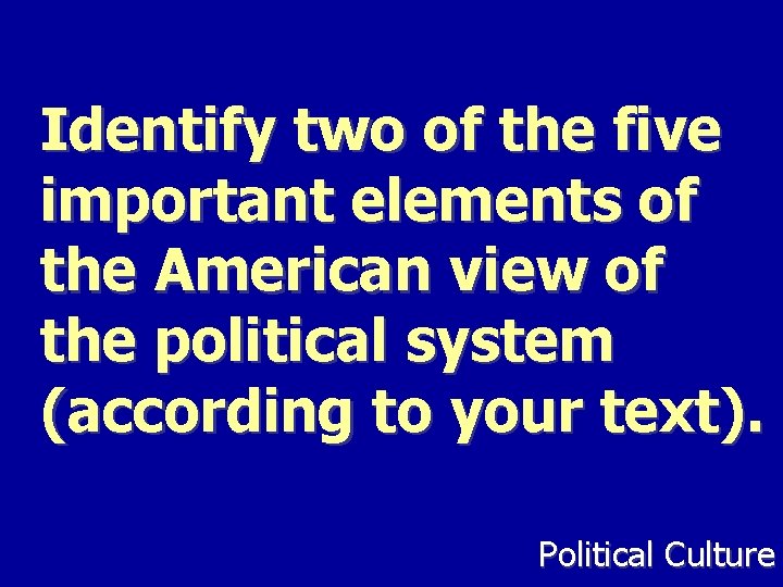 Identify two of the five important elements of the American view of the political