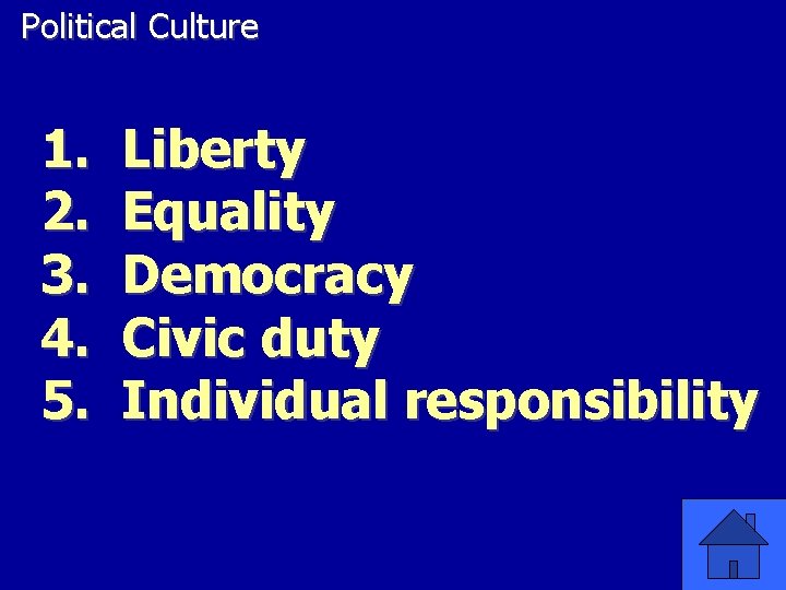 Political Culture 1. 2. 3. 4. 5. Liberty Equality Democracy Civic duty Individual responsibility