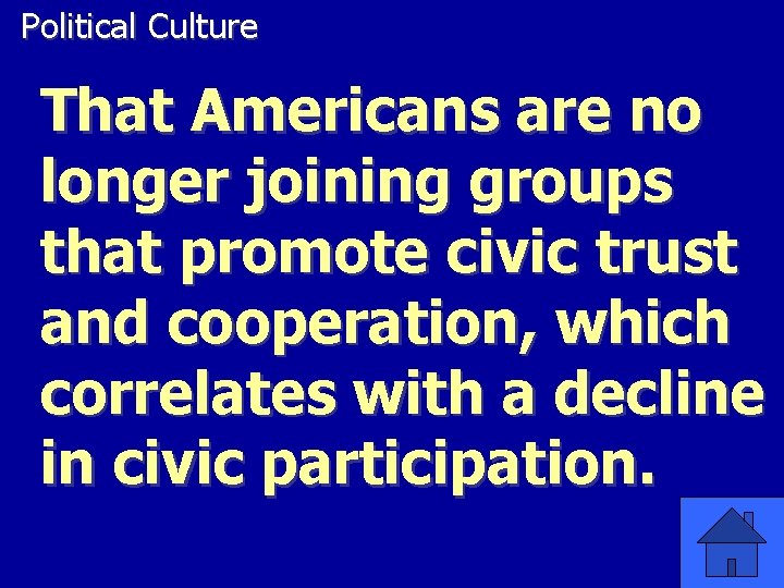 Political Culture That Americans are no longer joining groups that promote civic trust and