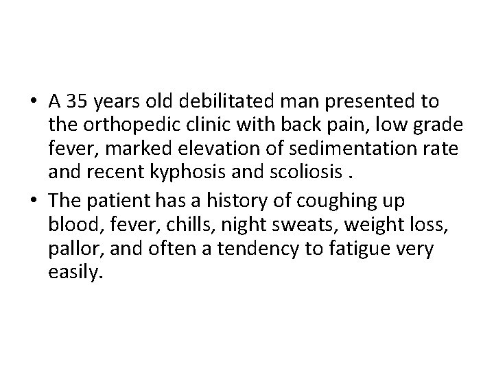  • A 35 years old debilitated man presented to the orthopedic clinic with