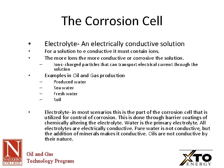 The Corrosion Cell Electrolyte- An electrically conductive solution • • • – – –