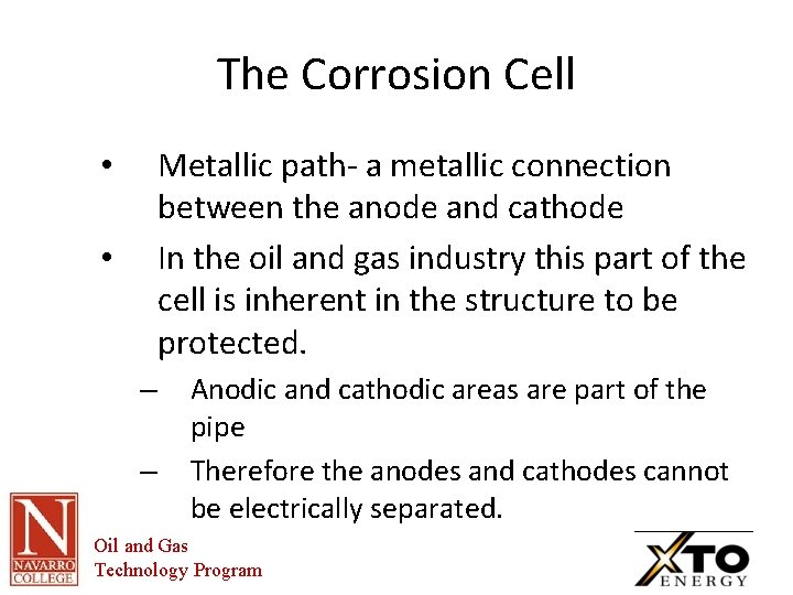 The Corrosion Cell Metallic path- a metallic connection between the anode and cathode In