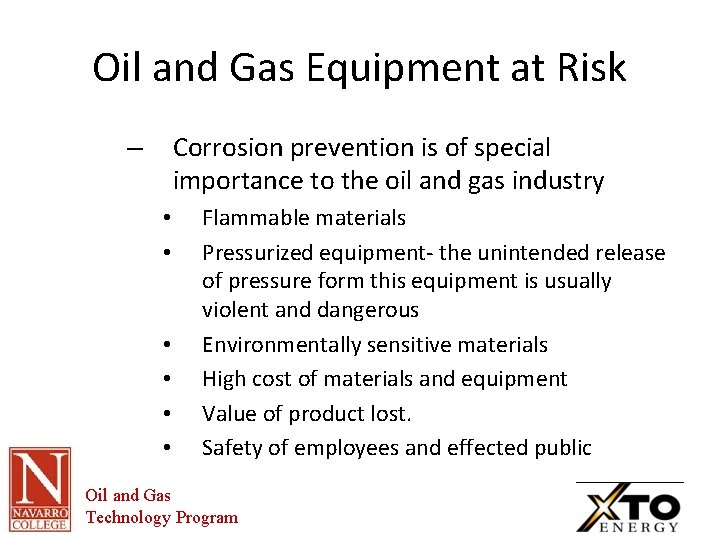 Oil and Gas Equipment at Risk Corrosion prevention is of special importance to the