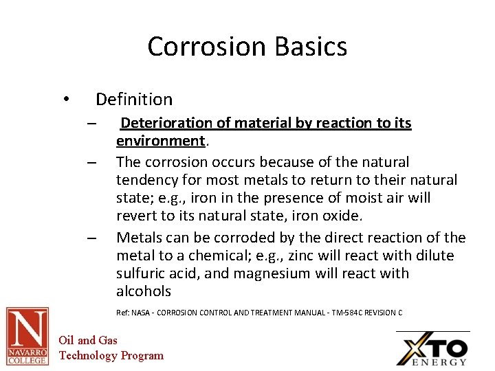 Corrosion Basics • Definition – – – Deterioration of material by reaction to its