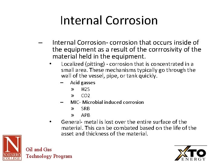 Internal Corrosion – • Internal Corrosion- corrosion that occurs inside of the equipment as