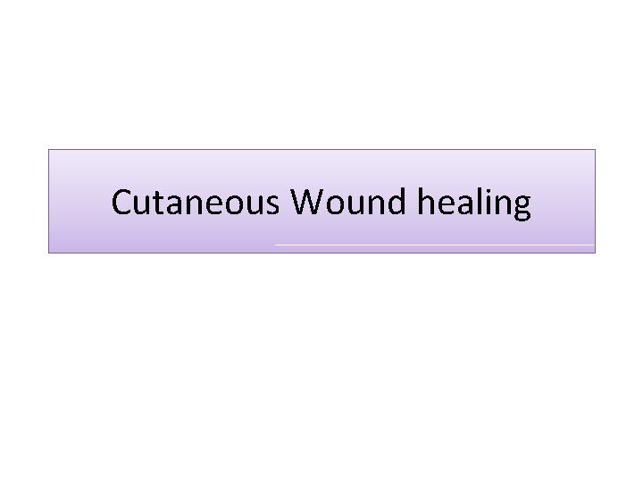 Cutaneous Wound healing 