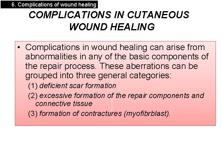 6. Complications of wound healing COMPLICATIONS IN CUTANEOUS WOUND HEALING • Complications in wound