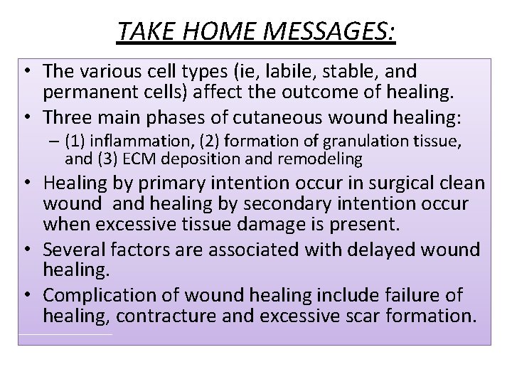 TAKE HOME MESSAGES: • The various cell types (ie, labile, stable, and permanent cells)