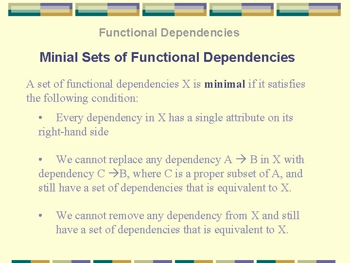 Functional Dependencies Minial Sets of Functional Dependencies A set of functional dependencies X is