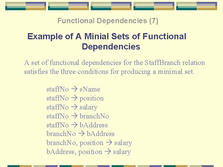 Functional Dependencies (7) Example of A Minial Sets of Functional Dependencies A set of