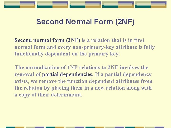 Second Normal Form (2 NF) Second normal form (2 NF) is a relation that