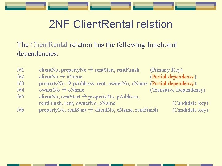 2 NF Client. Rental relation The Client. Rental relation has the following functional dependencies: