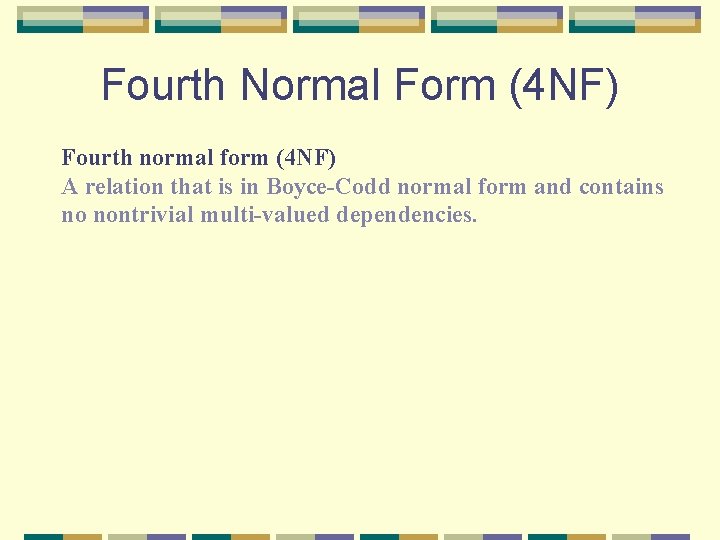 Fourth Normal Form (4 NF) Fourth normal form (4 NF) A relation that is