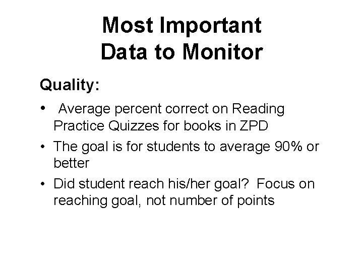 Most Important Data to Monitor Quality: • Average percent correct on Reading Practice Quizzes