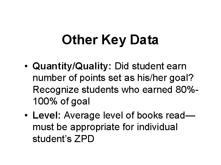 Other Key Data • Quantity/Quality: Did student earn number of points set as his/her