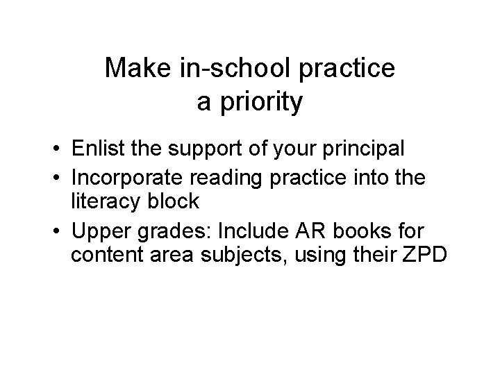 Make in-school practice a priority • Enlist the support of your principal • Incorporate