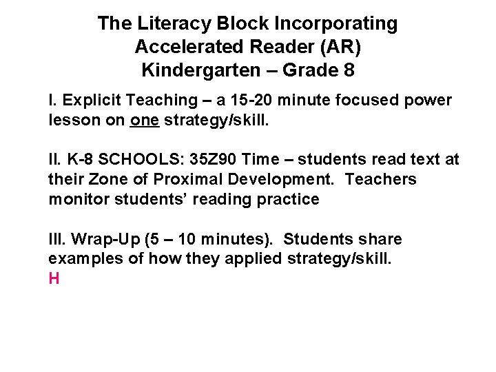 The Literacy Block Incorporating Accelerated Reader (AR) Kindergarten – Grade 8 I. Explicit Teaching
