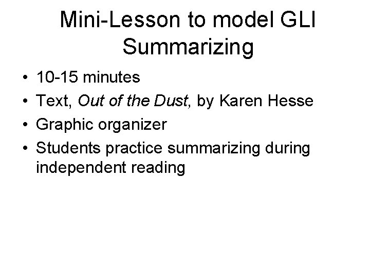 Mini-Lesson to model GLI Summarizing • • 10 -15 minutes Text, Out of the