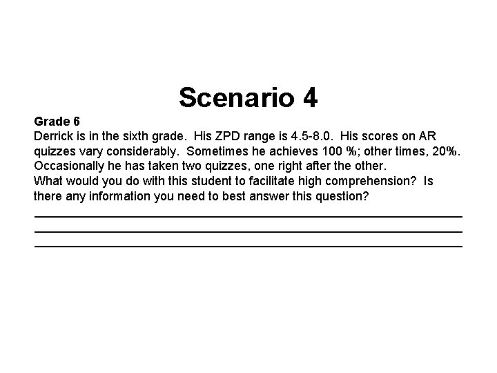 Scenario 4 Grade 6 Derrick is in the sixth grade. His ZPD range is