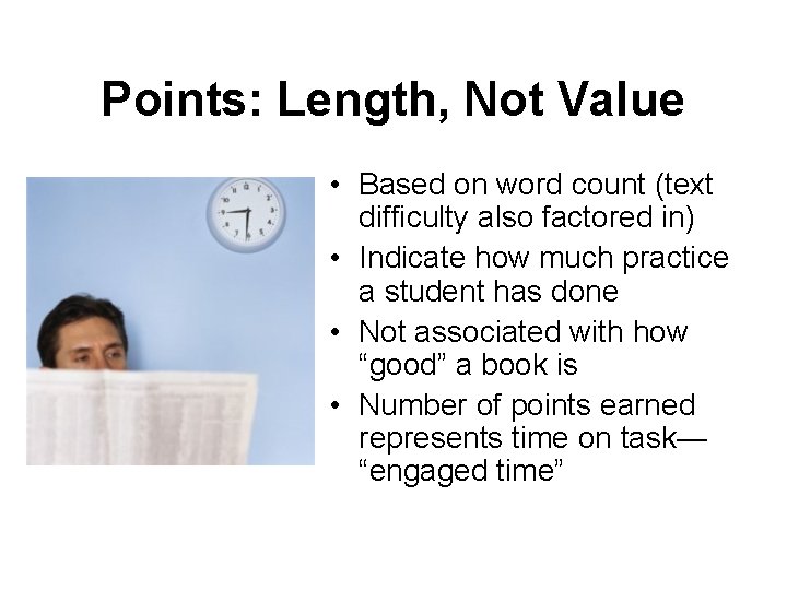 Points: Length, Not Value • Based on word count (text difficulty also factored in)