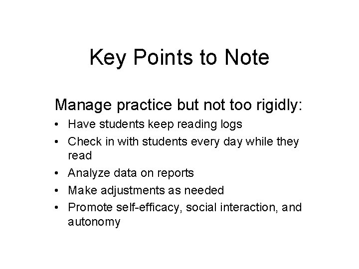 Key Points to Note Manage practice but not too rigidly: • Have students keep