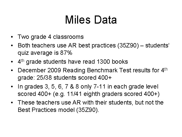 Miles Data • Two grade 4 classrooms • Both teachers use AR best practices