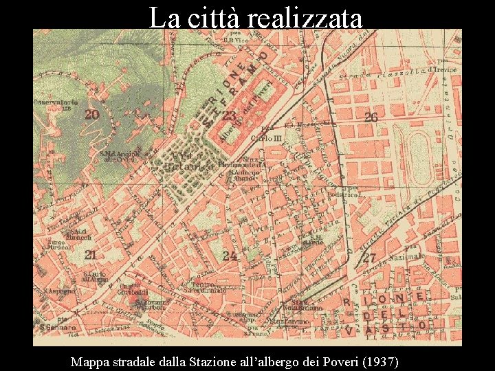 La città realizzata Mappa stradale dalla Stazione all’albergo dei Poveri (1937) 