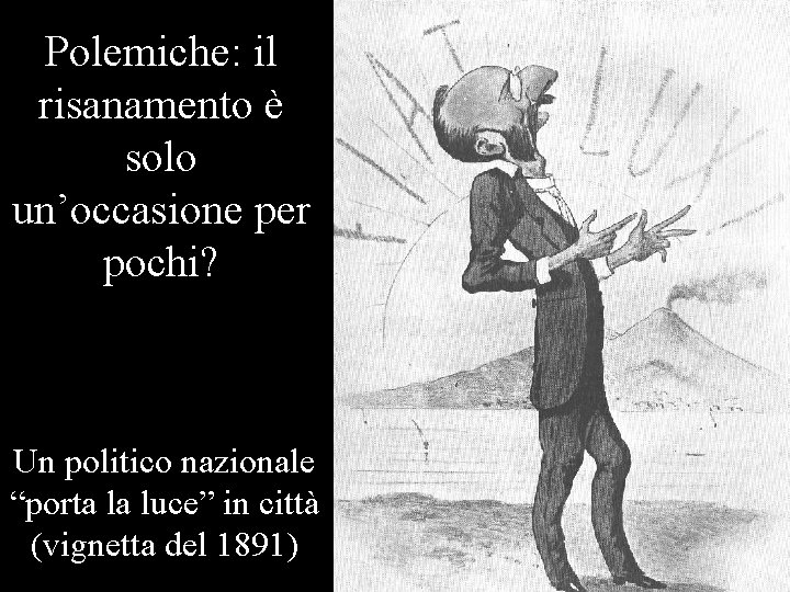 Polemiche: il risanamento è solo un’occasione per pochi? Un politico nazionale “porta la luce”