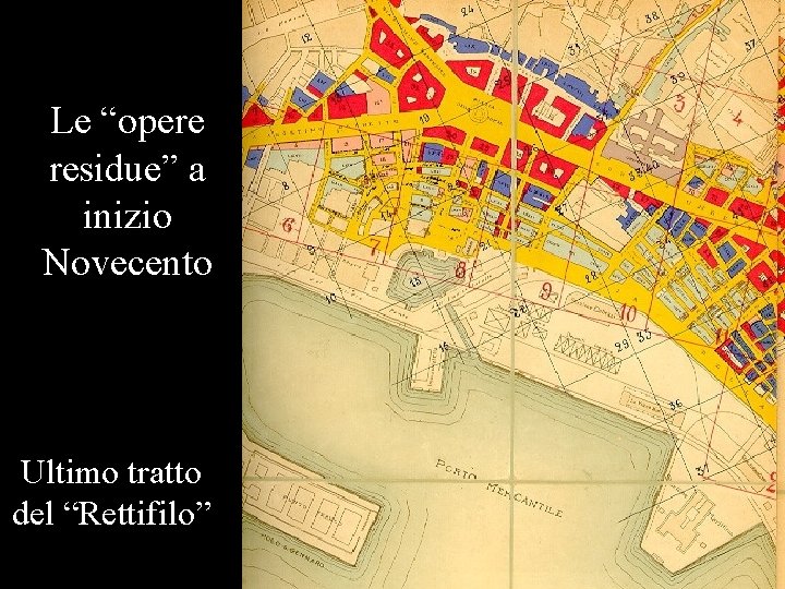 Le “opere residue” a inizio Novecento Ultimo tratto del “Rettifilo” 