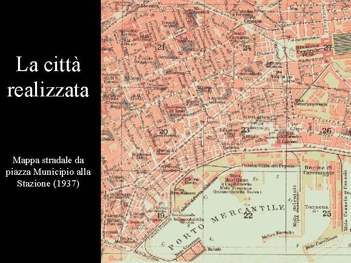 La città realizzata Mappa stradale da piazza Municipio alla Stazione (1937) 