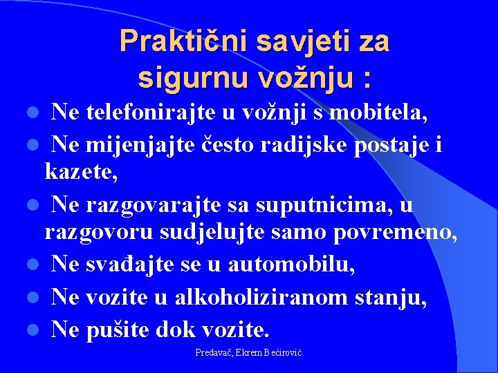 Praktični savjeti za sigurnu vožnju : Ne telefonirajte u vožnji s mobitela, l Ne