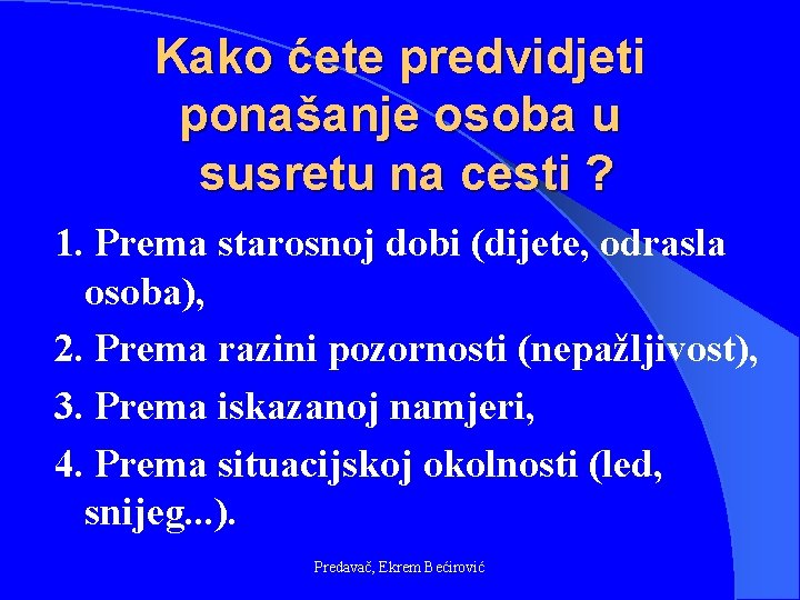 Kako ćete predvidjeti ponašanje osoba u susretu na cesti ? 1. Prema starosnoj dobi