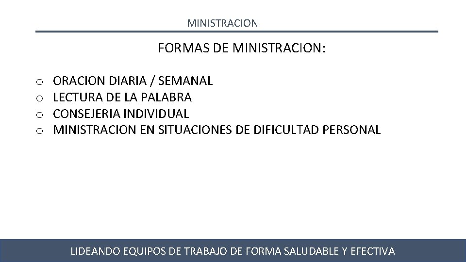 MINISTRACION FORMAS DE MINISTRACION: o o ORACION DIARIA / SEMANAL LECTURA DE LA PALABRA