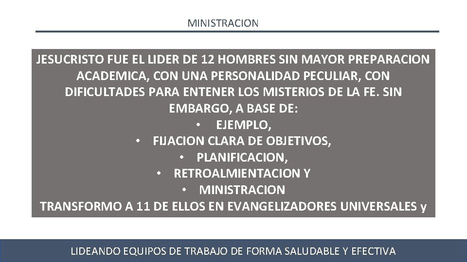 MINISTRACION JESUCRISTO FUE EL LIDER DE 12 HOMBRES SIN MAYOR PREPARACION ACADEMICA, CON UNA