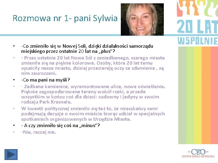 Rozmowa nr 1 - pani Sylwia • • -Co zmieniło się w Nowej Soli,