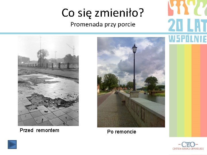 Co się zmieniło? Promenada przy porcie Przed remontem Po remoncie 