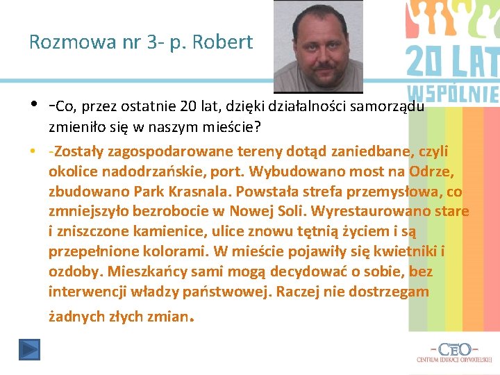 Rozmowa nr 3 - p. Robert • -Co, przez ostatnie 20 lat, dzięki działalności